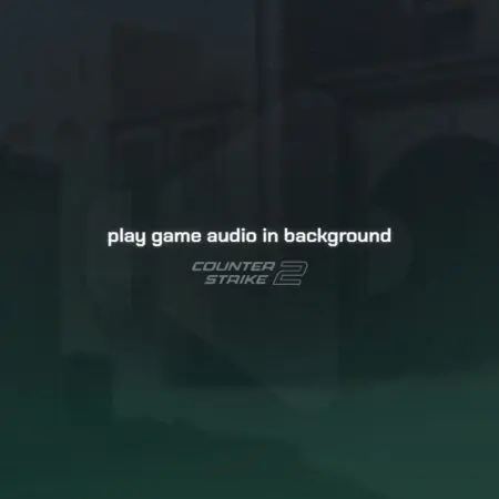 Spiel-Audio im Hintergrund in CS2 abspielen