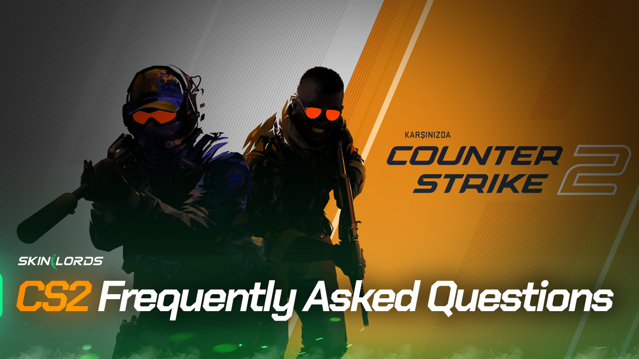 CS2 Frequently Asked Questions
