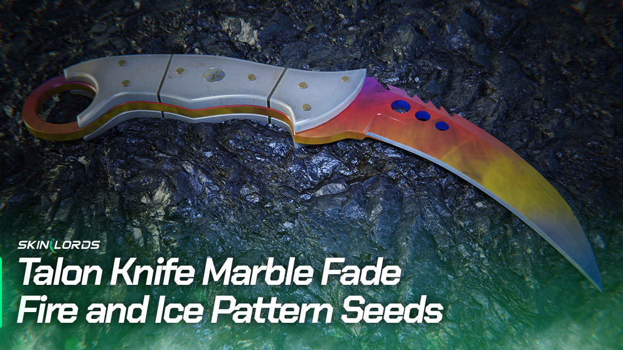 Talon Knife Marble Fade Fire And Ice Talon Knife Marble Fade | Fire and Ice Pattern Seeds - SkinLords