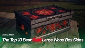 The Top 10 Best Rust Large Wood Box Skins
